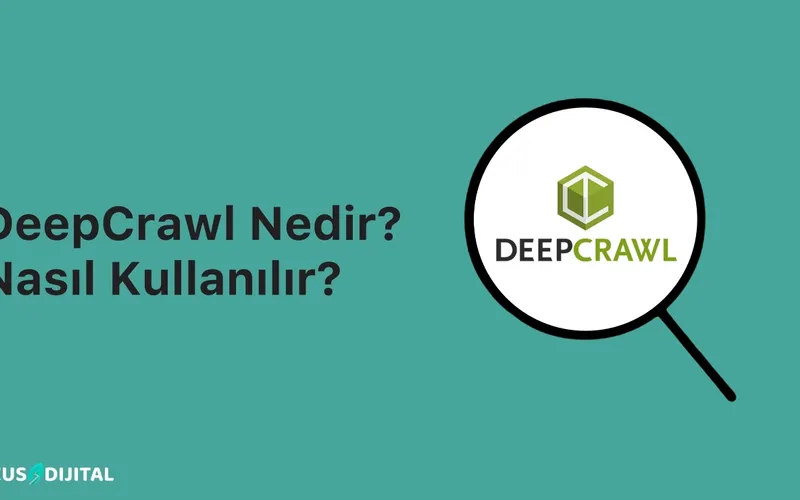 DeepCrawl Nedir? Nasıl Kullanılır?